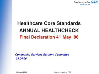 Healthcare Core Standards ANNUAL HEALTHCHECK Final Declaration 4 th May ’06