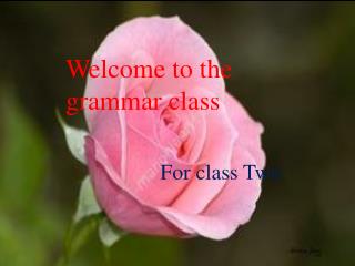 Welcome to the grammar class