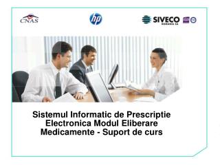 Sistemul Informatic de Prescriptie Electronica Modul Eliberare Medicamente - Suport de curs
