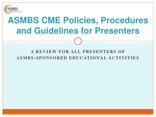 ASMBS CME Policies, Procedures and Guidelines for Presenters