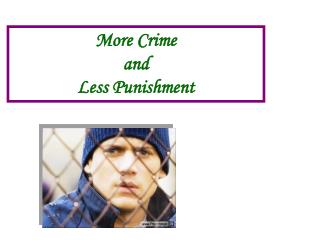 More Crime and Less Punishment