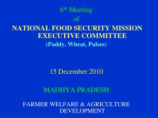 6 th Meeting of NATIONAL FOOD SECURITY MISSION EXECUTIVE COMMITTEE (Paddy, Wheat, Pulses)