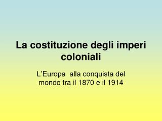 La costituzione degli imperi coloniali