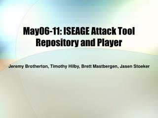 May06-11: ISEAGE Attack Tool Repository and Player