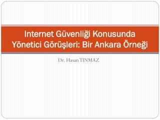 Internet Güvenliği Konusunda Yönetici Görüşleri: Bir Ankara Örneği