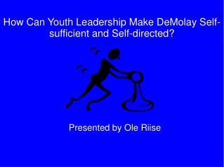 How Can Youth Leadership Make DeMolay Self-sufficient and Self-directed?