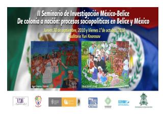 II Seminario de Investigación México-Belice De colonia a nación: