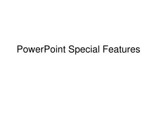 PowerPoint Special Features