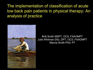 Britt Smith MSPT, OCS, FAAOMPT Julie Whitman DSc, DPT, OCS, FAAOMPT Marcia Smith PhD, PT