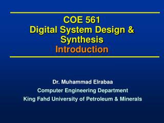 COE 561 Digital System Design &amp; Synthesis Introduction