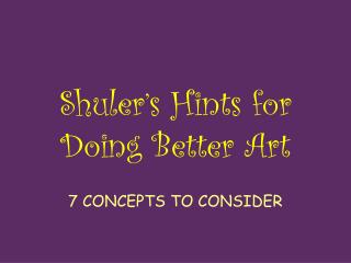Shuler’s Hints for Doing Better Art