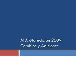 APA 6ta edición 2009 Cambios y Adiciones