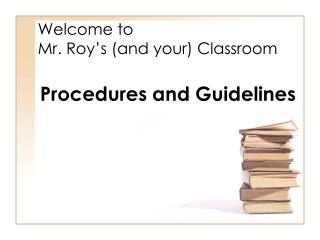 Welcome to Mr. Roy’s (and your) Classroom