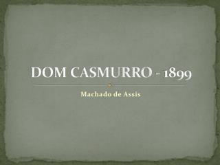 DOM CASMURRO - 1899