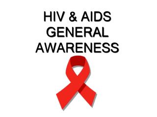 HIV &amp; AIDS GENERAL AWARENESS