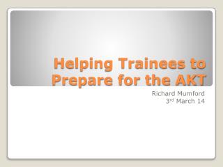 Helping Trainees to Prepare for the AKT