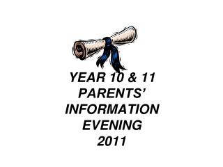 YEAR 10 &amp; 11 PARENTS’ INFORMATION EVENING 2011