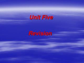 Unit Five Revision