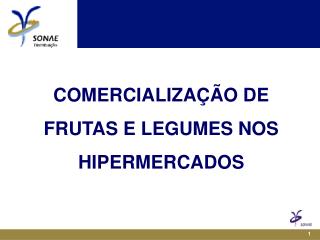 COMERCIALIZAÇÃO DE FRUTAS E LEGUMES NOS HIPERMERCADOS