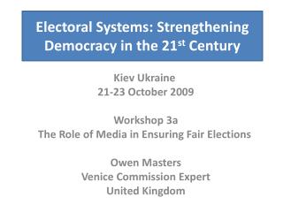 Electoral Systems: Strengthening Democracy in the 21 st Century