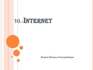 10.- Internet