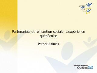 Partenariats et réinsertion sociale: L’expérience québécoise