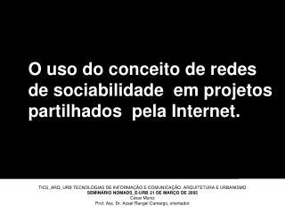 O uso do conceito de redes de sociabilidade em projetos partilhados pela Internet.