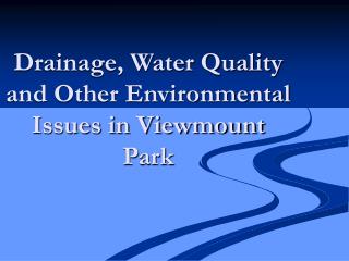 Drainage, Water Quality and Other Environmental Issues in Viewmount Park