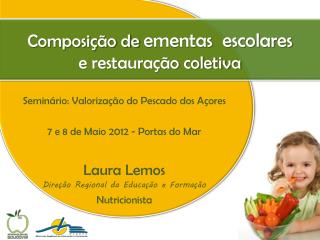 Seminário: Valorização do Pescado dos Açores 7 e 8 de Maio 2012 - Portas do Mar Laura Lemos