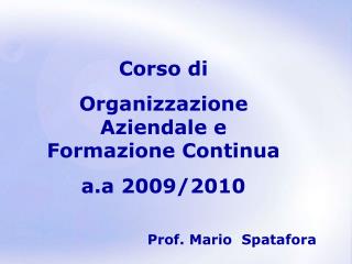 Corso di Organizzazione Aziendale e Formazione Continua a.a 2009/2010