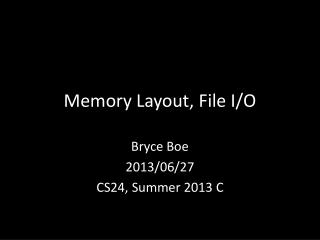 Memory Layout, File I/O