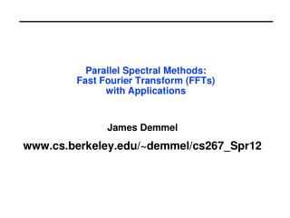 Parallel Spectral Methods: Fast Fourier Transform (FFTs) with Applications