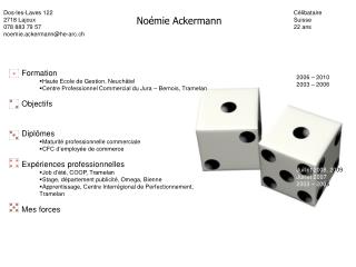 Dos-les-Laves 122 2718 Lajoux 078 883 79 57	 noemie.ackermann@he-arc.ch