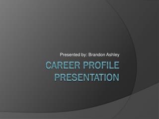 Career Profile Presentation