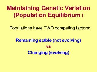 Maintaining Genetic Variation (Population Equilibrium 	)