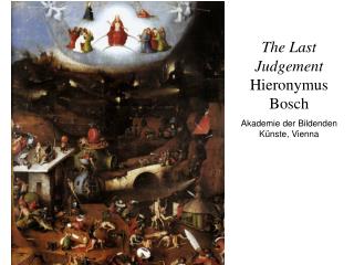 The Last Judgement Hieronymus Bosch Akademie der Bildenden Künste, Vienna
