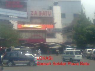 LOKASI Daerah Sekitar Plaza Batu