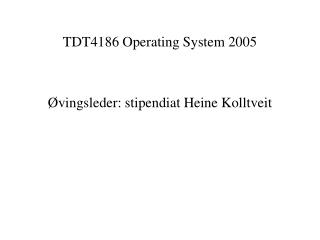 TDT4186 Operating System 2005