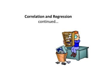 Correlation and Regression continued…