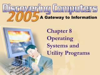 Chapter 8 Operating Systems and Utility Programs