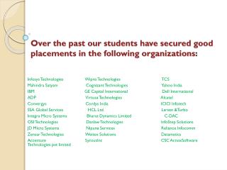Over the past our students have secured good placements in the following organizations :