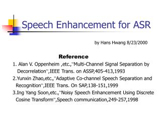 Speech Enhancement for ASR