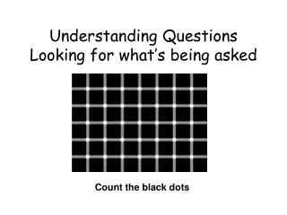 Understanding Questions Looking for what’s being asked