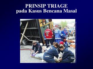 PRINSIP TRIAGE pada Kasus Bencana Masal