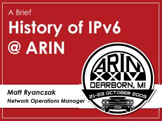 A Brief History of IPv6 @ ARIN