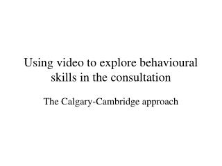 Using video to explore behavioural skills in the consultation