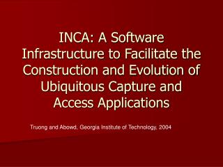 Truong and Abowd, Georgia Institute of Technology, 2004