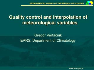 Quality control and interpolation of meteorological variables Gregor Vertačnik