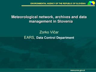 Meteorological network , archives and data managemen t in Slovenia Zorko Vičar