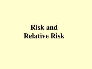 Risk and Relative Risk